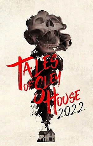 Tales of Sley House 2022 by Lillian Erhart, Trevor Williamson
