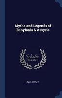 Myths and Legends of Babylonia &amp; Assyria by Lewis Spence