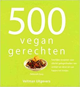 500 vegan recepten by Deborah Gray