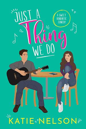 Just a Thing We Do by Katie Kiesler Nelson, Katie Nelson, Katie Nelson