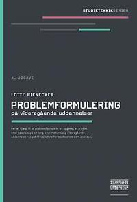 Problemformulering på videregående uddannelser by Lotte Rienecker