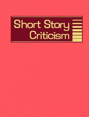 Short Story Criticism, Volume 192: Excerpts from Criticism of the Works of Short Fiction Writers by 