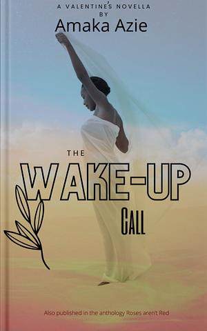 The wake-up call by Amaka Azie