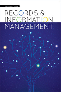 Records and Information Management by Patricia C. Franks