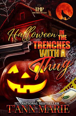 HALLOWEEN IN THE TRENCHES WITH A THUG by T'Ann Marie