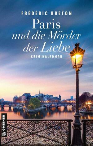 Paris und die Mörder der Liebe: Kriminalroman by Frédéric Breton