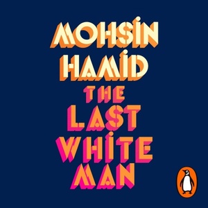 The Last White Man by Mohsin Hamid