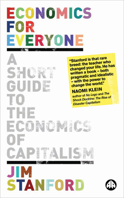 Economics for Everyone, Second Edition: A Short Guide to the Economics of Capitalism by Jim Stanford