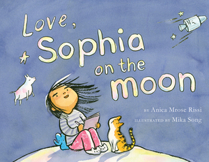 Love, Sophia on the Moon by Anica Mrose Rissi