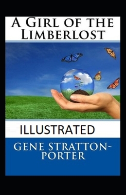 A Girl of the Limberlost Illustrated by Gene Stratton-Porter