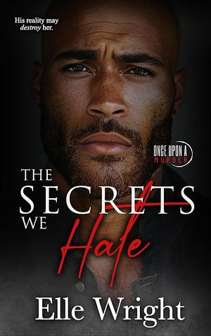 The Secrets We Hate by Elle Wright