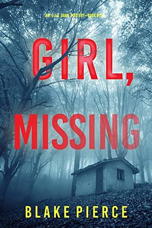 Girl, Missing by Blake Pierce
