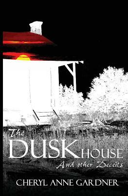 The DuskHouse by Cheryl Anne Gardner