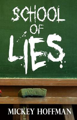 School of Lies by Mickey Hoffman