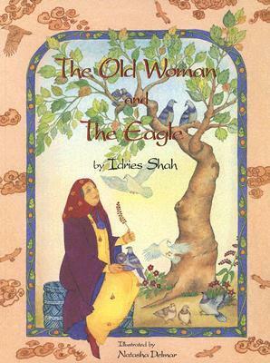The Old Woman and the Eagle by Natasha Delmar, Idries Shah