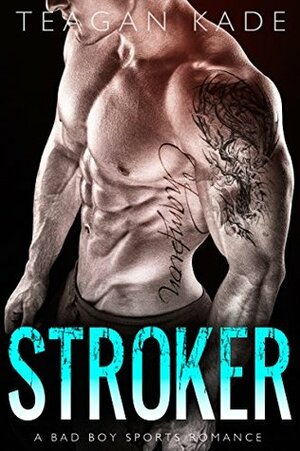 Stroker by Teagan Kade