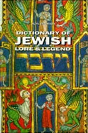 Dictionary of Jewish LoreLegend by Alan Unterman