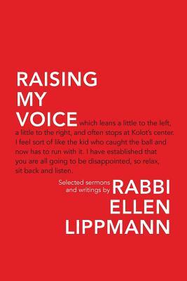 Raising My Voice: Selected Sermons and Writings by Ellen Lippmann