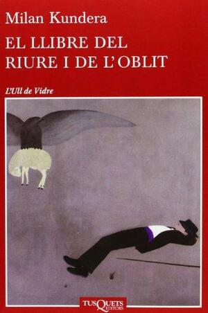 El llibre del riure i de l'oblit by Milan Kundera