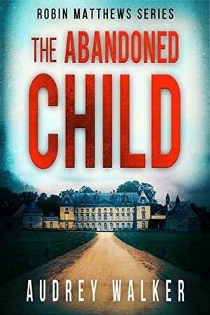 The Abandoned Child by Audrey Walker