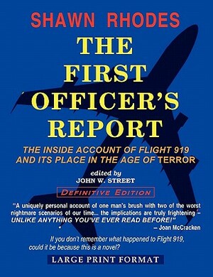 The First Officer's Report - Large Print Format: The Inside Account Of Flight 919 And Its Place In The Age Of Terror by Shawn Rhodes, John Street