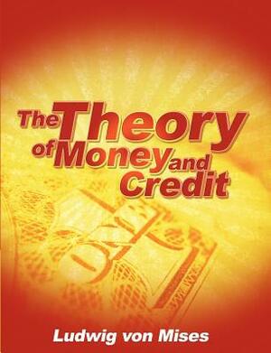 The Theory of Money and Credit by Ludwig von Mises