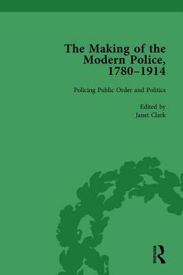 The Making of the Modern Police, 1780-1914, Part II Vol 5 by Rosalind Crone, Janet Clark, Paul Lawrence