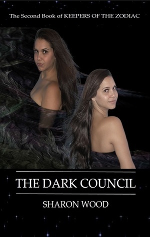 The Dark Council (Keepers of the Zodiac, #2) by Sharon Wood