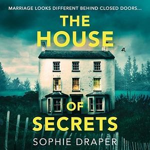The House of Secrets by Sophie Draper