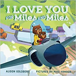I Love You for Miles and Miles by Alison Goldberg