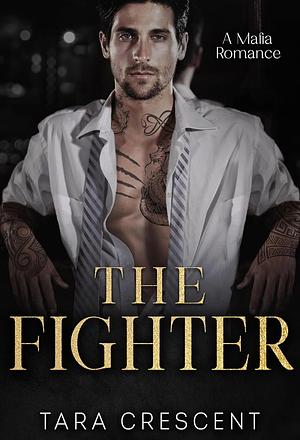 The Fighter  by Tara Crescent