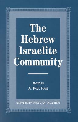 The Hebrew Israelite Community by A. Paul Hare