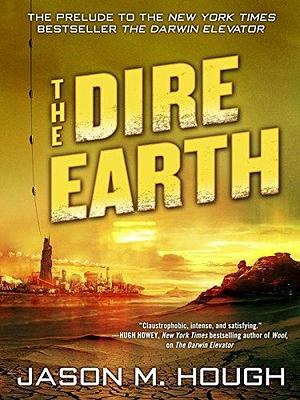 The Dire Earth: A Novella by Jason M. Hough, Jason M. Hough