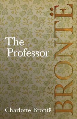 The Professor by Charlotte Brontë