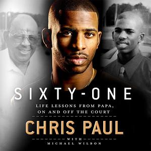  Sixty-One : Life Lessons from Papa, On and Off the Court by Chris Paul