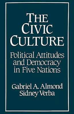 The Civic Culture: Political Attitudes and Democracy in Five Nations by 