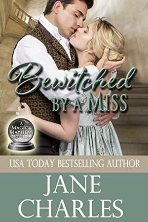 Bewitched by a Miss (Magic and Mayhem Book 5) by Jane Charles