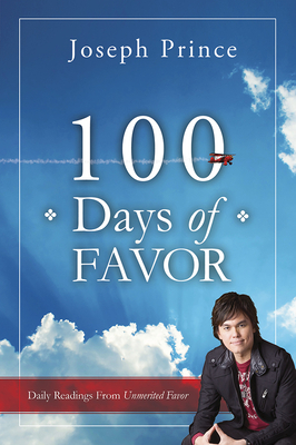 100 Days of Favor: Daily Readings from Unmerited Favor by Joseph Prince