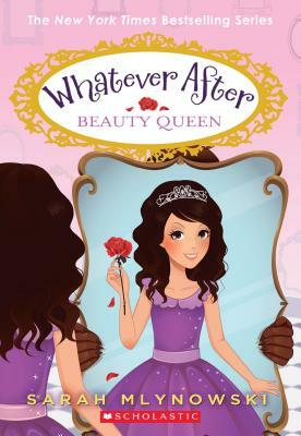 Beauty Queen (Whatever After #7) by Sarah Mlynowski