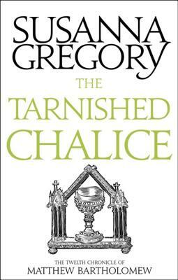 The Tarnished Chalice by Susanna Gregory