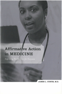 Affirmative Action in Medicine: Improving Health Care for Everyone by James Curtis