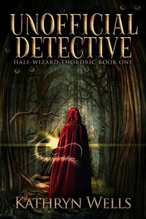 Unofficial Detective by Kathryn Rossati, Kathryn Wells