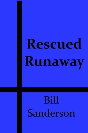 Rescued Runaway by Bill Sanderson