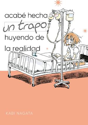 Acabé hecha un trapo huyendo de la realidad by Nagata Kabi