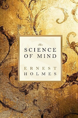 The Science of Mind by Ernest Holmes