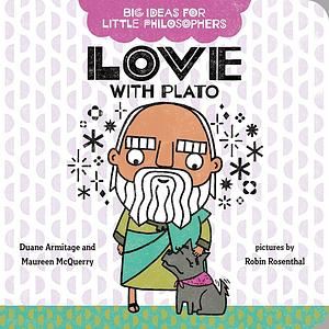 Big Ideas for Little Philosophers: Love with Plato by Duane Armitage
