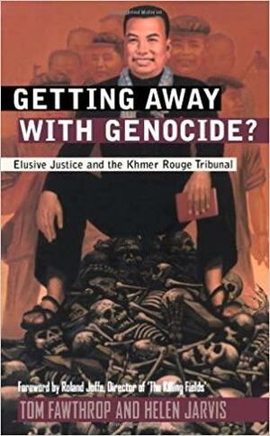 Getting Away With Genocide: Cambodia's Long Struggle Against the Khmer Rouge by Tom Fawthrop, Helen Jarvis