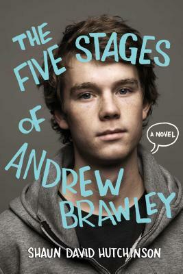 The Five Stages of Andrew Brawley by Shaun David Hutchinson, Jason Keller