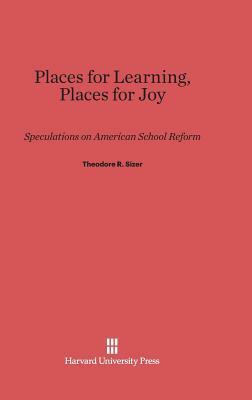 Places for Learning, Places for Joy by Theodore R. Sizer
