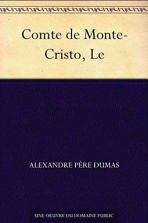 Le Comte de Monte-Cristo by Alexandre Dumas